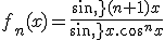 f_n(x)=\frac{sin\,(n+1)x}{sin\,x.cos^nx}
